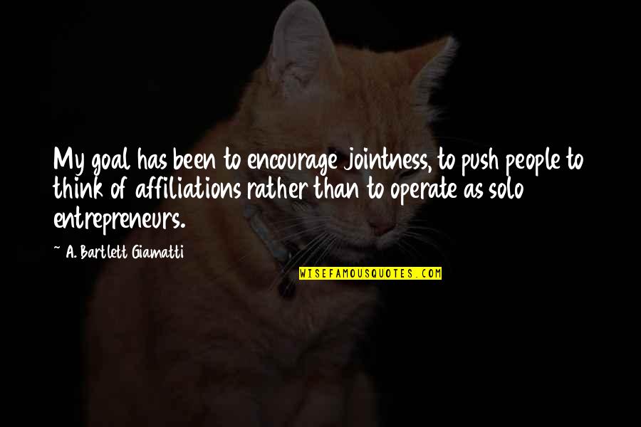 Evening Stroll Quotes By A. Bartlett Giamatti: My goal has been to encourage jointness, to Evening Stroll Quotes By A. Bartlett Giamatti: My goal has been to encourage jointness, to