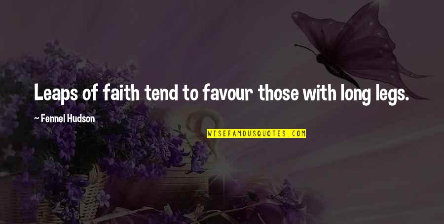 Evening Stroll Quotes By Fennel Hudson: Leaps of faith tend to favour those with Evening Stroll Quotes By Fennel Hudson: Leaps of faith tend to favour those with