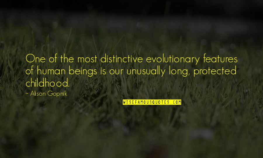 Evening Sun Rays Quotes By Alison Gopnik: One of the most distinctive evolutionary features of Evening Sun Rays Quotes By Alison Gopnik: One of the most distinctive evolutionary features of