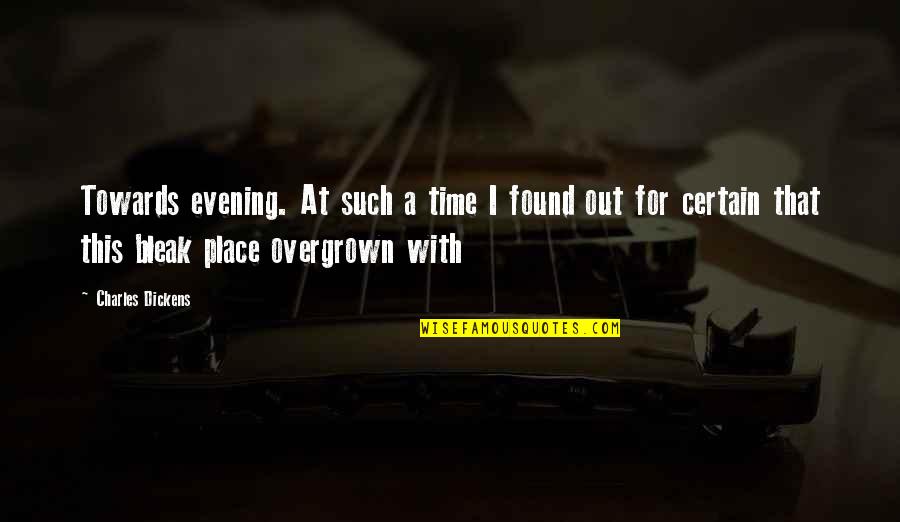 Evening Time Quotes By Charles Dickens: Towards evening. At such a time I found