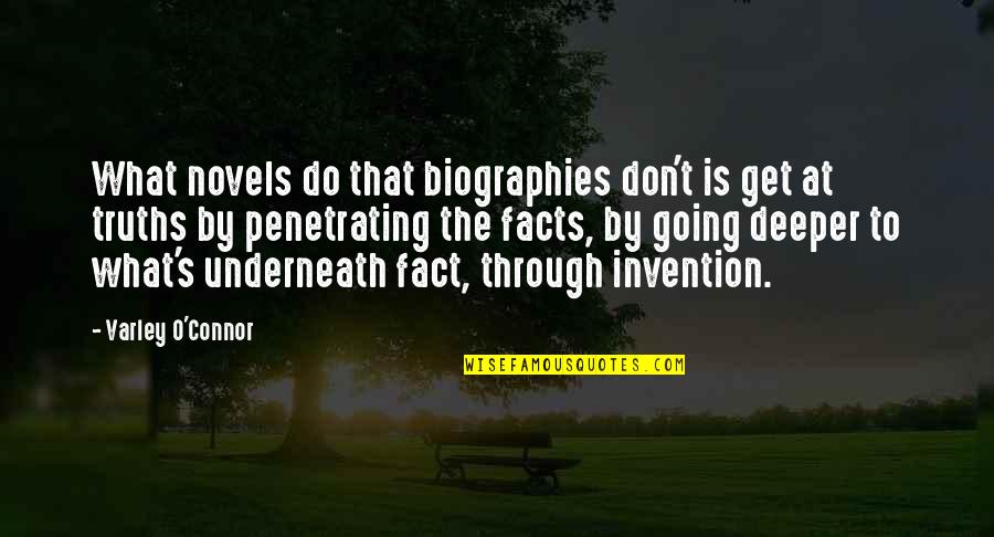Eveningapollo Quotes By Varley O'Connor: What novels do that biographies don't is get Eveningapollo Quotes By Varley O'Connor: What novels do that biographies don't is get