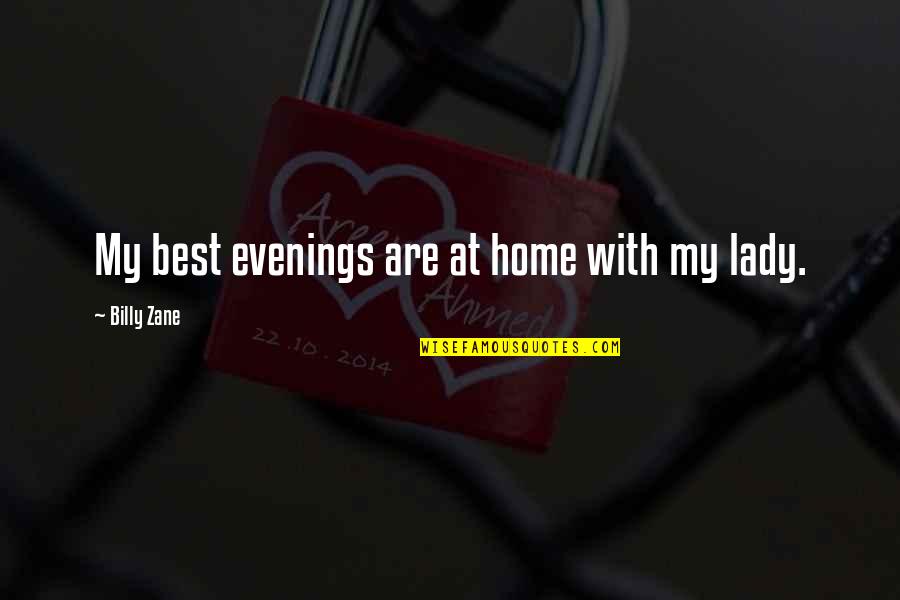 Evenings Quotes By Billy Zane: My best evenings are at home with my