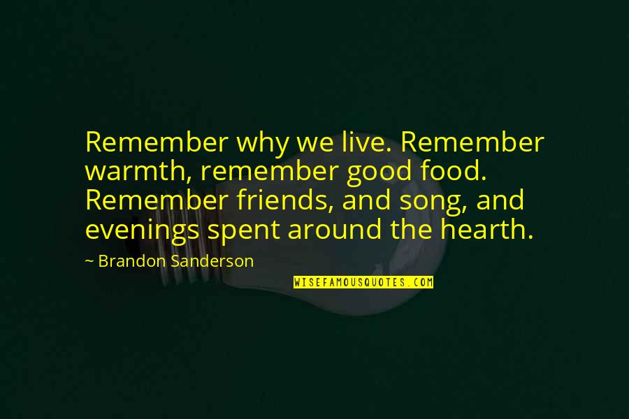 Evenings Quotes By Brandon Sanderson: Remember why we live. Remember warmth, remember good
