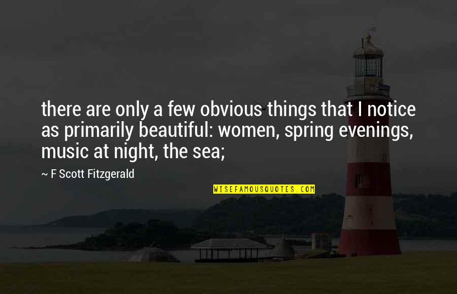 Evenings Quotes By F Scott Fitzgerald: there are only a few obvious things that