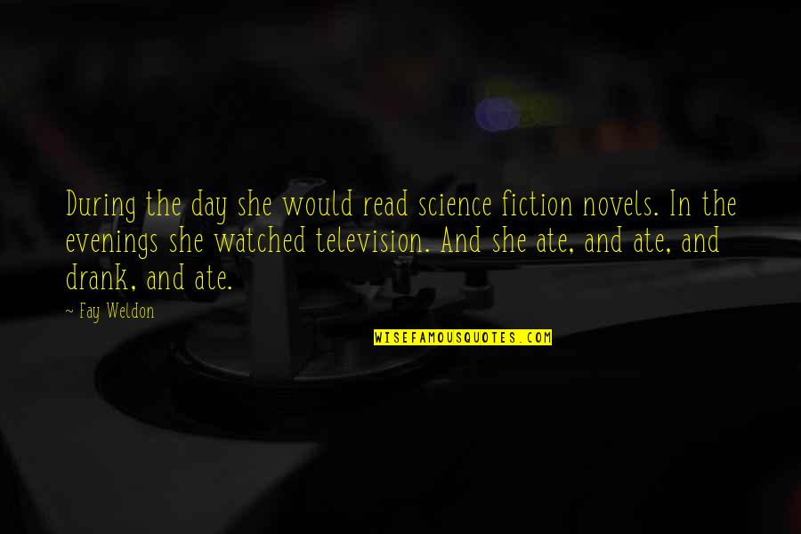 Evenings Quotes By Fay Weldon: During the day she would read science fiction