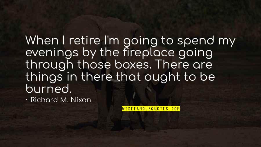 Evenings Quotes By Richard M. Nixon: When I retire I'm going to spend my