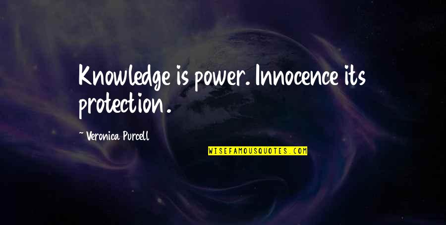 Evenlode Wedgwood Quotes By Veronica Purcell: Knowledge is power. Innocence its protection.