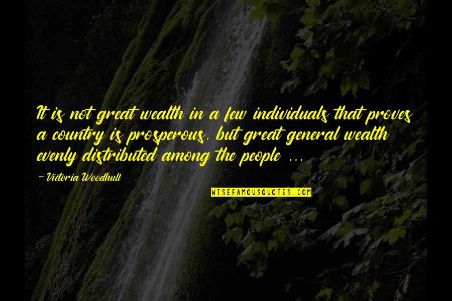 Evenly Quotes By Victoria Woodhull: It is not great wealth in a few