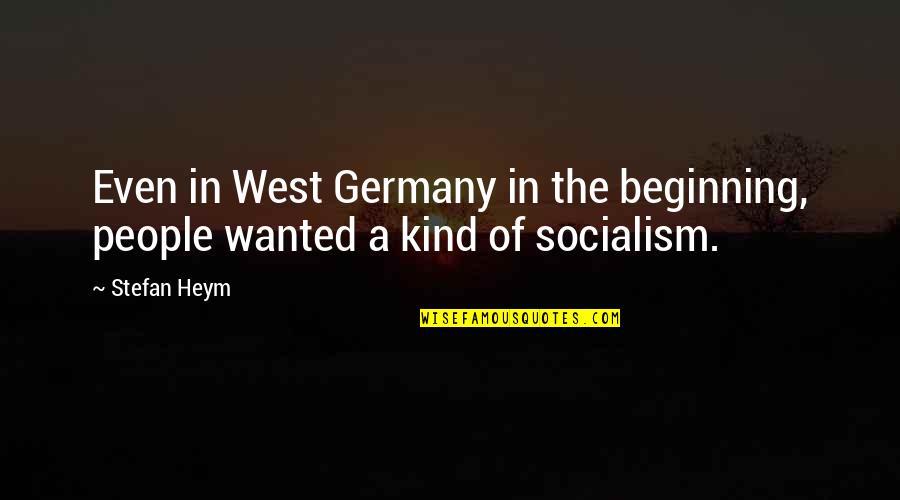 Evenly Yoked Quotes By Stefan Heym: Even in West Germany in the beginning, people
