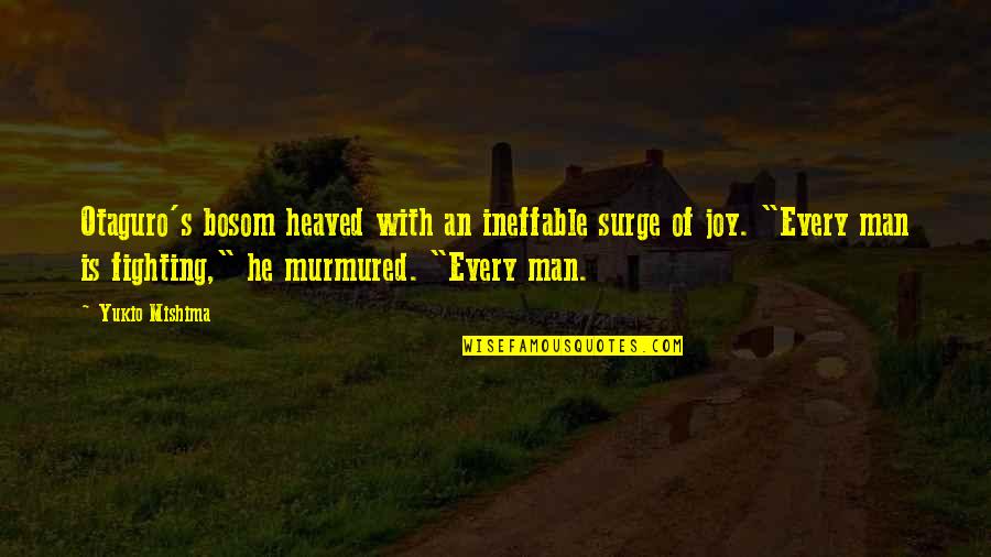 Evenness Ecology Quotes By Yukio Mishima: Otaguro's bosom heaved with an ineffable surge of
