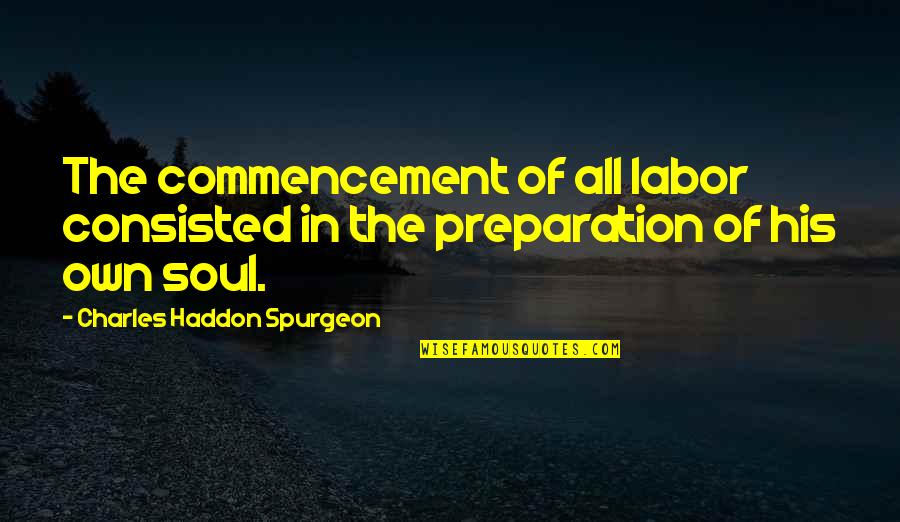 Evenor Escobar Quotes By Charles Haddon Spurgeon: The commencement of all labor consisted in the