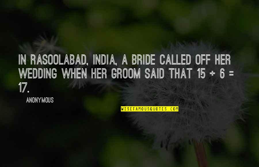 Evenor Medrano Quotes By Anonymous: In Rasoolabad, India, a bride called off her Evenor Medrano Quotes By Anonymous: In Rasoolabad, India, a bride called off her