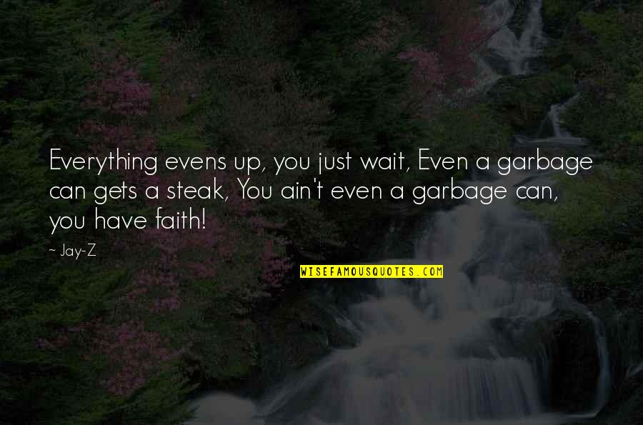 Evens Quotes By Jay-Z: Everything evens up, you just wait, Even a