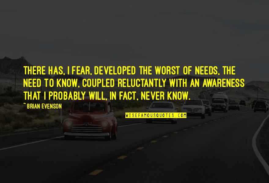 Evenson Quotes By Brian Evenson: There has, I fear, developed the worst of Evenson Quotes By Brian Evenson: There has, I fear, developed the worst of