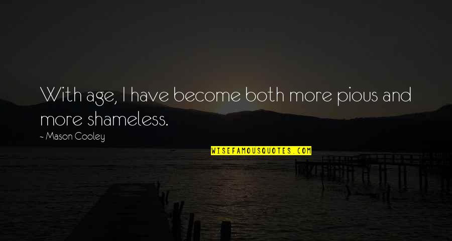 Evenson Quotes By Mason Cooley: With age, I have become both more pious Evenson Quotes By Mason Cooley: With age, I have become both more pious