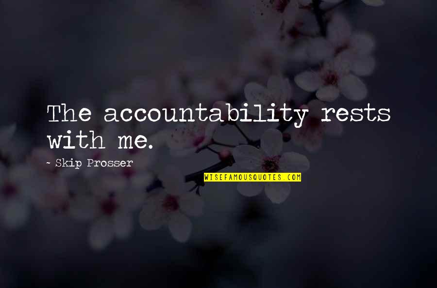Evensong Paradise Lost Quotes By Skip Prosser: The accountability rests with me. Evensong Paradise Lost Quotes By Skip Prosser: The accountability rests with me.
