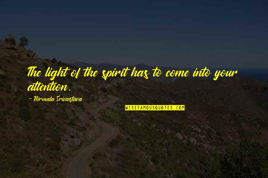 Evensong Service Quotes By Nirmala Srivastava: The light of the spirit has to come