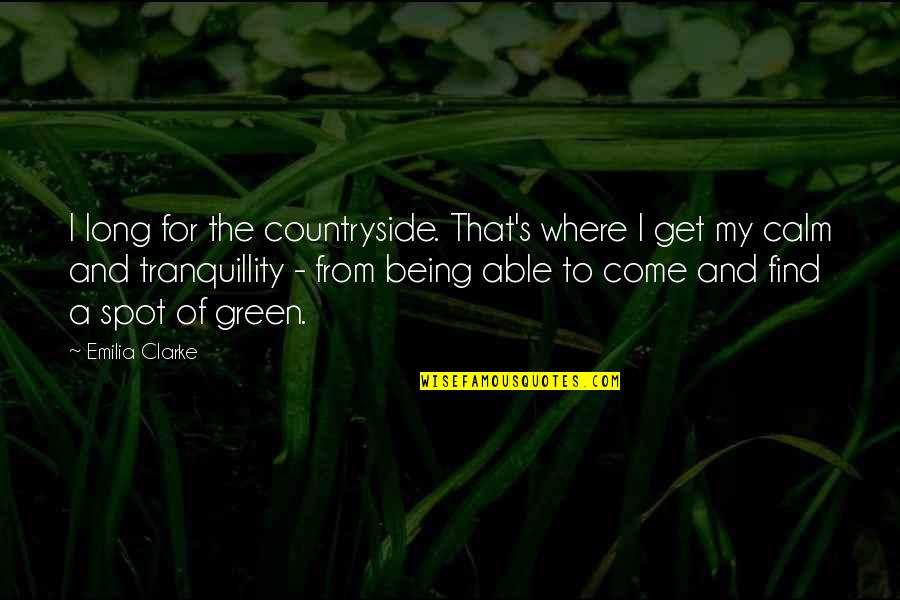 Event Insurance Quotes By Emilia Clarke: I long for the countryside. That's where I Event Insurance Quotes By Emilia Clarke: I long for the countryside. That's where I