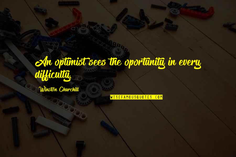 Event Insurance Quotes By Winston Churchill: An optimist sees the oportunity in every difficulty.