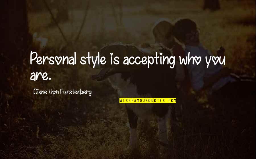 Event Planning Quote Quotes By Diane Von Furstenberg: Personal style is accepting who you are.