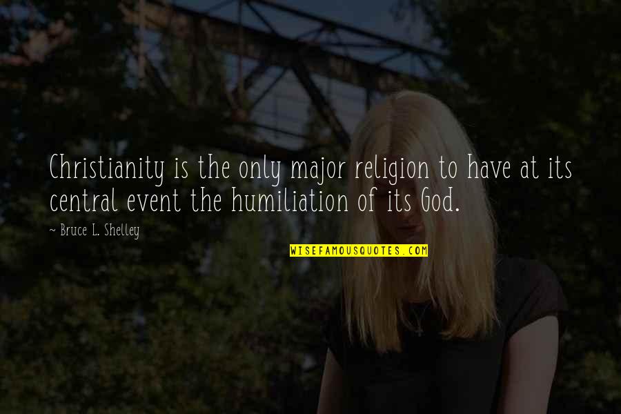 Event Quotes And Quotes By Bruce L. Shelley: Christianity is the only major religion to have