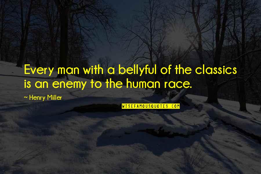 Eventful Quotes By Henry Miller: Every man with a bellyful of the classics