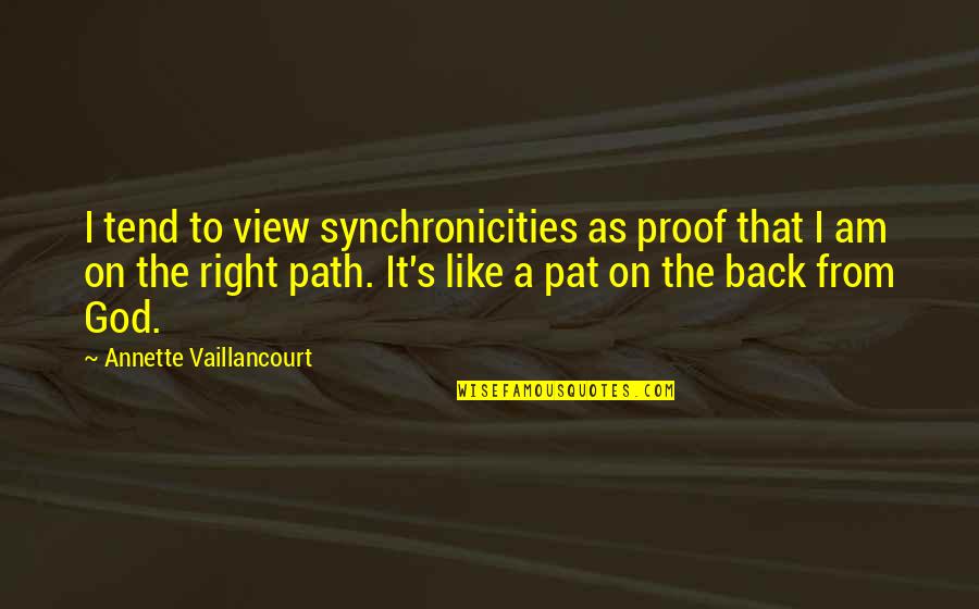 Events On Quotes By Annette Vaillancourt: I tend to view synchronicities as proof that