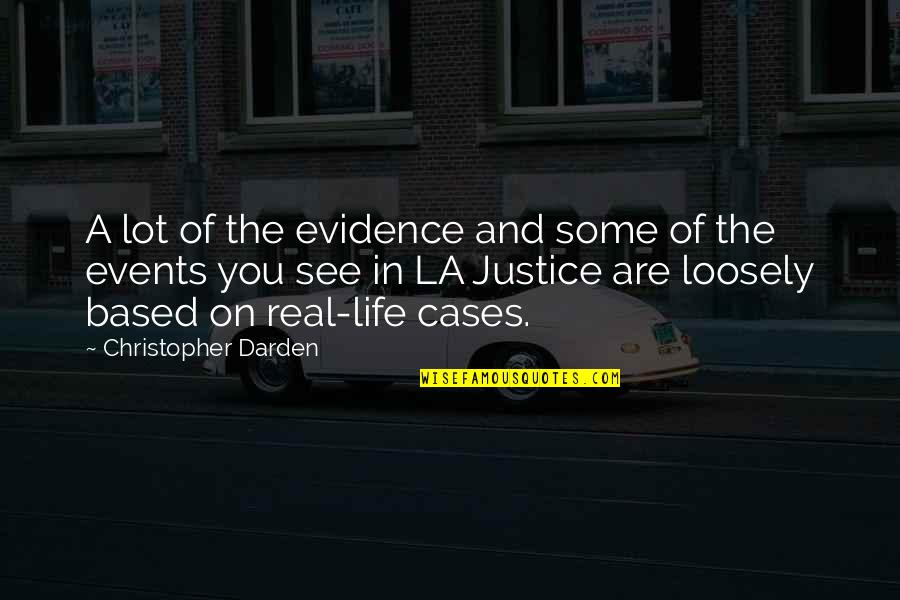 Events On Quotes By Christopher Darden: A lot of the evidence and some of
