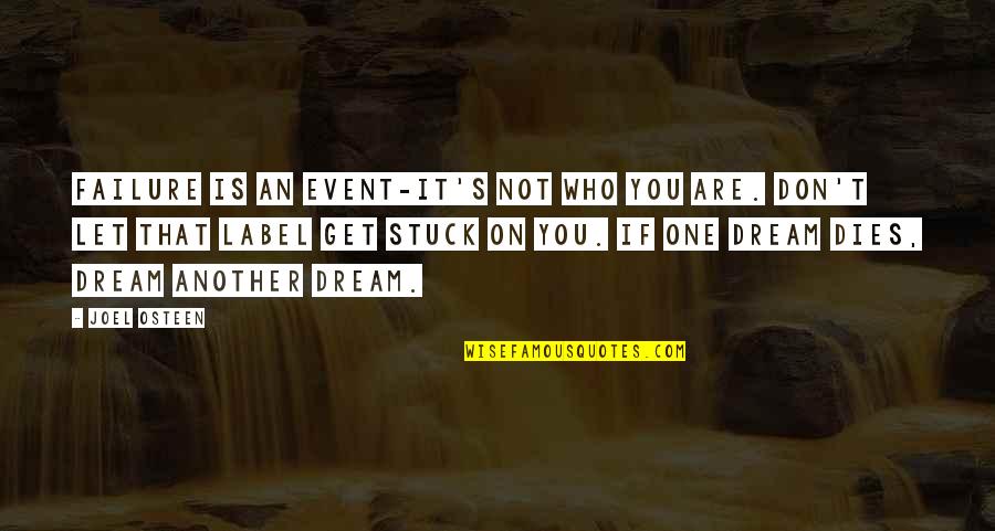 Events On Quotes By Joel Osteen: Failure is an event-it's not who you are.