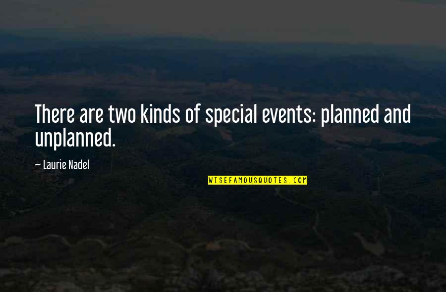 Events Quotes And Quotes By Laurie Nadel: There are two kinds of special events: planned