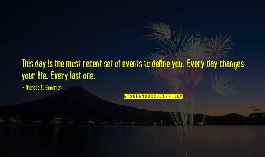 Events Quotes And Quotes By Richelle E. Goodrich: This day is the most recent set of