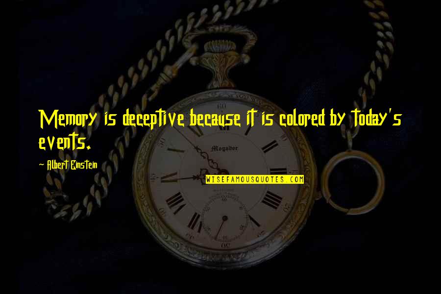 Events Quotes By Albert Einstein: Memory is deceptive because it is colored by
