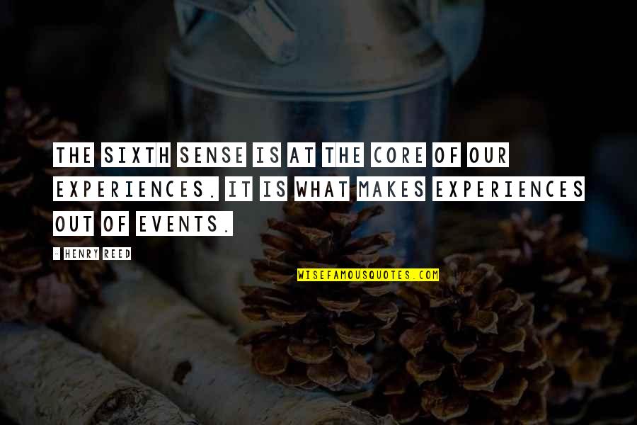 Events Quotes By Henry Reed: The sixth sense is at the core of