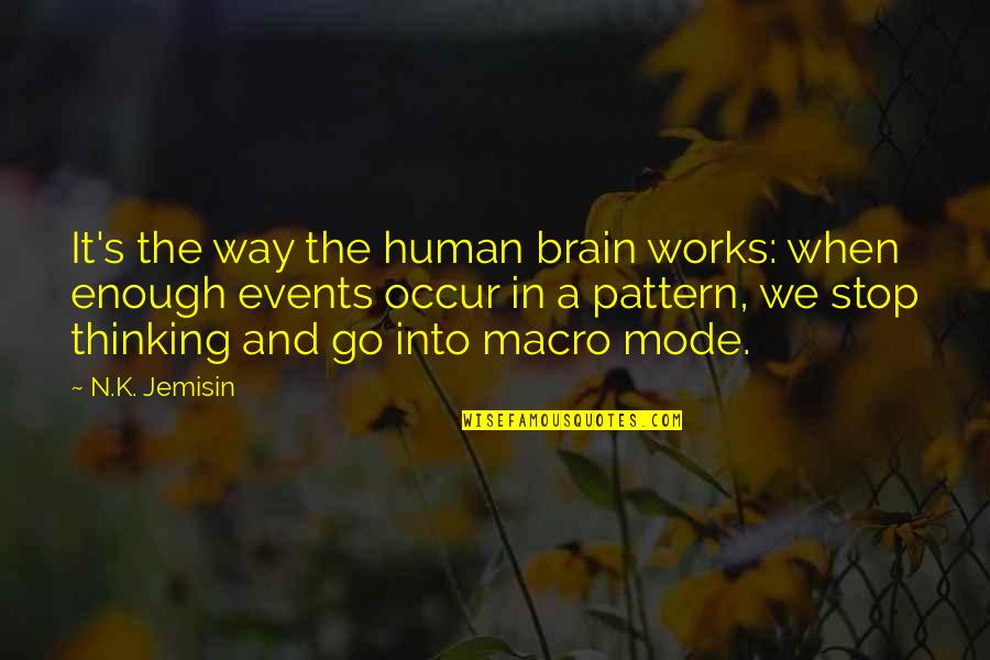 Events Quotes By N.K. Jemisin: It's the way the human brain works: when