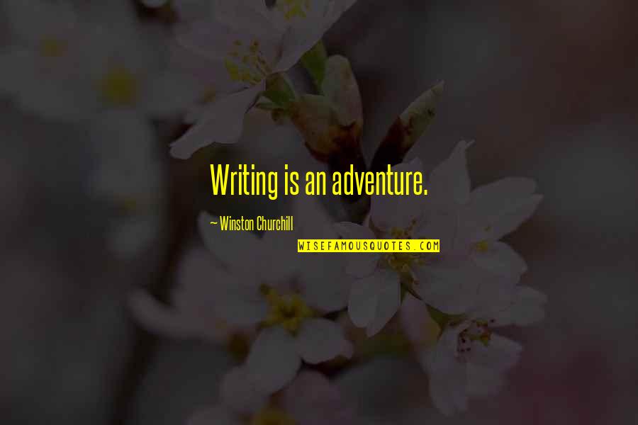 Eventually All Things Merge Into One Quotes By Winston Churchill: Writing is an adventure.