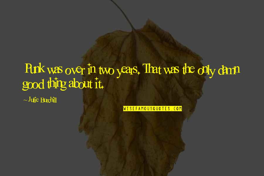 Eventyrpakka Quotes By Julie Burchill: Punk was over in two years. That was