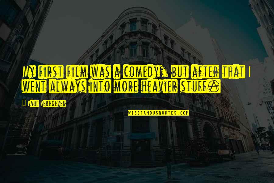 Ever After Film Quotes By Paul Verhoeven: My first film was a comedy, but after