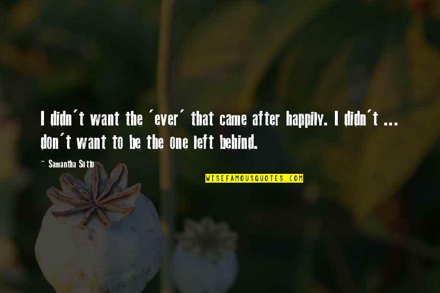 Ever After Quotes By Samantha Sotto: I didn't want the 'ever' that came after