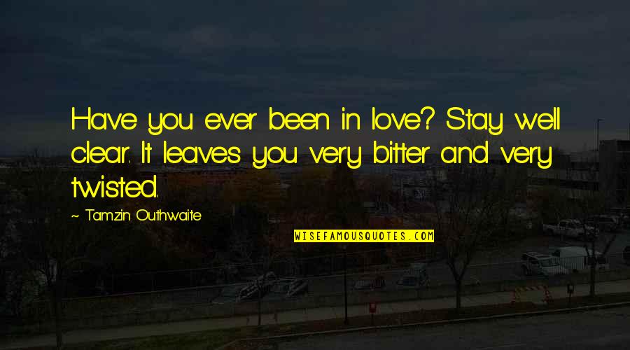 Ever Been In Love Quotes By Tamzin Outhwaite: Have you ever been in love? Stay well