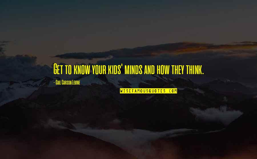 Ever By Gail Carson Levine Quotes By Gail Carson Levine: Get to know your kids' minds and how