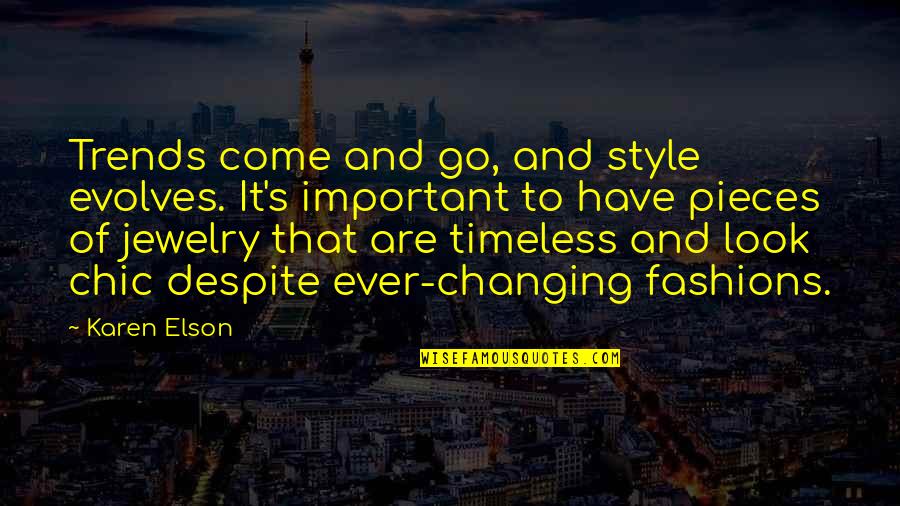 Ever Changing Quotes By Karen Elson: Trends come and go, and style evolves. It's Ever Changing Quotes By Karen Elson: Trends come and go, and style evolves. It's