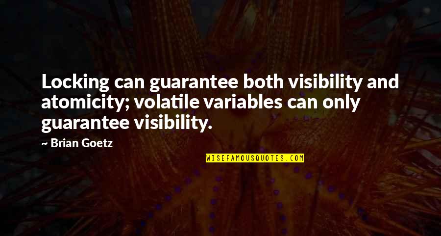 Ever Diede Quotes By Brian Goetz: Locking can guarantee both visibility and atomicity; volatile