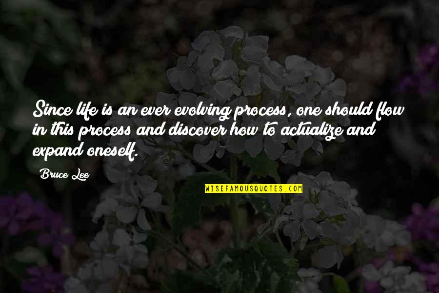 Ever Evolving Quotes By Bruce Lee: Since life is an ever evolving process, one