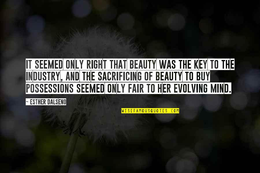 Ever Evolving Quotes By Esther Dalseno: It seemed only right that beauty was the