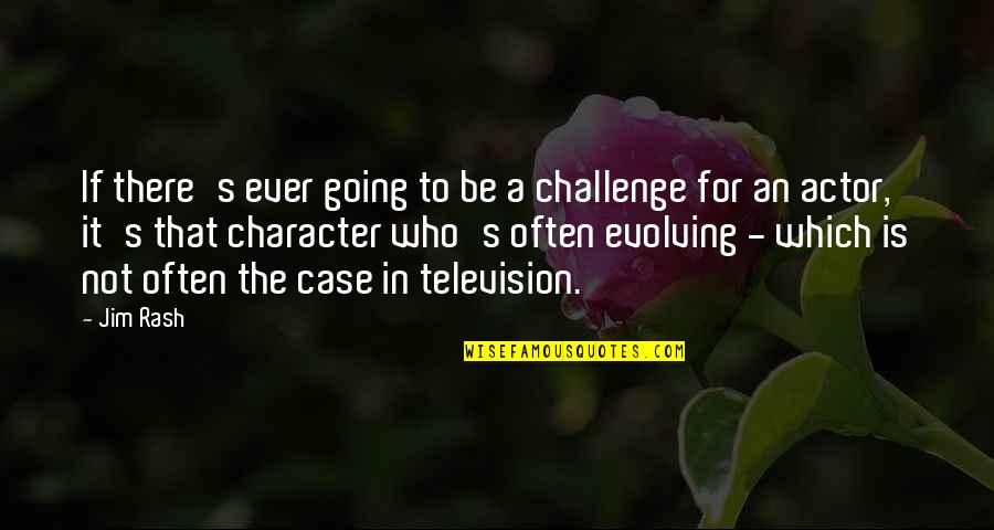 Ever Evolving Quotes By Jim Rash: If there's ever going to be a challenge