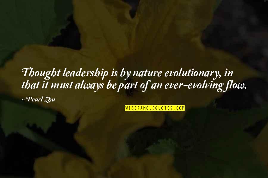 Ever Evolving Quotes By Pearl Zhu: Thought leadership is by nature evolutionary, in that
