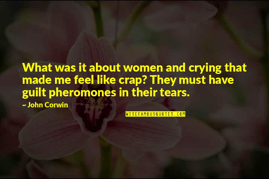 Ever Feel Like Crying Quotes By John Corwin: What was it about women and crying that