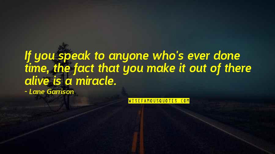 Ever Garrison Quotes By Lane Garrison: If you speak to anyone who's ever done Ever Garrison Quotes By Lane Garrison: If you speak to anyone who's ever done