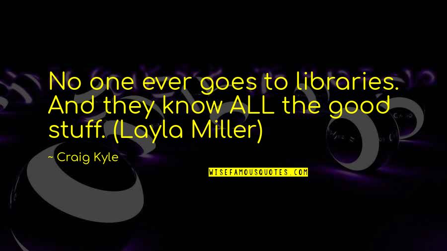 Ever Good Quotes By Craig Kyle: No one ever goes to libraries. And they