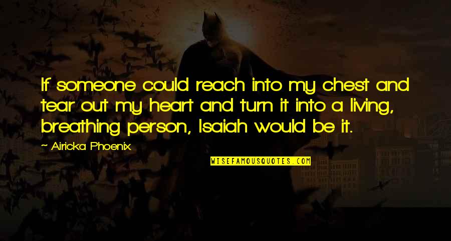 Ever Heart Touching Quotes By Airicka Phoenix: If someone could reach into my chest and